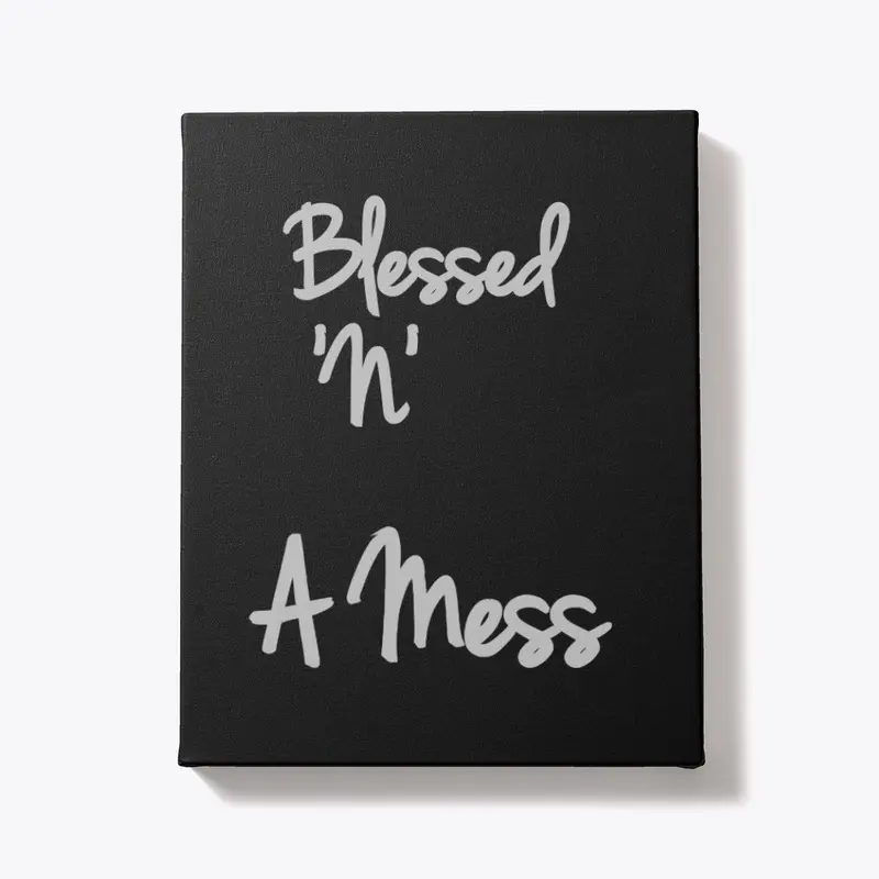 Blessed 'N' A Mess