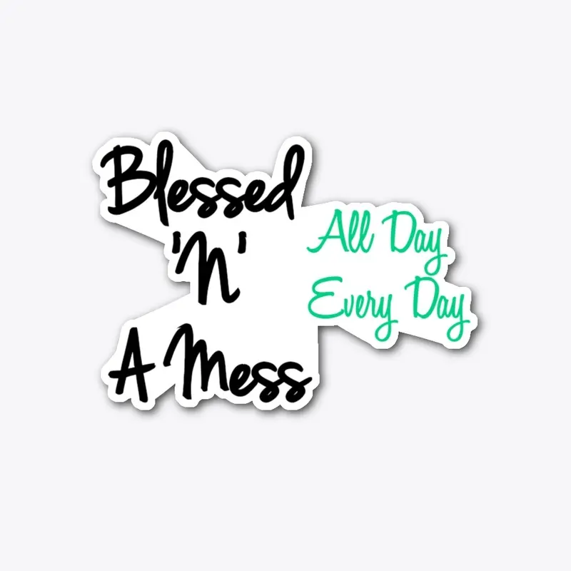 Blessed 'N' A Mess 