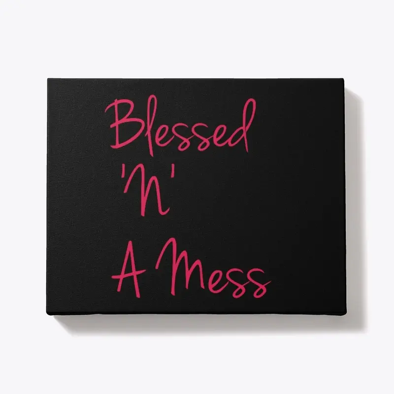 Blessed 'N' A Mess